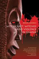 Brujería, brujas y violencia en Ghana - Witchcraft, Witches, and Violence in Ghana