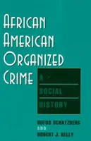 El crimen organizado afroamericano: Una historia social - African American Organized Crime: A Social History