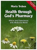 Salud a través de la Farmacia de Dios: Consejos y curas probadas con hierbas medicinales - Health Through God's Pharmacy: Advice and Proven Cures with Medicinal Herbs