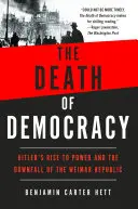 La muerte de la democracia: el ascenso al poder de Hitler y la caída de la República de Weimar - The Death of Democracy: Hitler's Rise to Power and the Downfall of the Weimar Republic