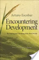 Encuentro con el desarrollo: El hacer y el deshacer del Tercer Mundo - Encountering Development: The Making and Unmaking of the Third World