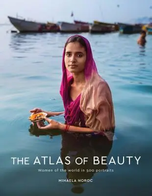 El Atlas de la Belleza: Mujeres del mundo en 500 retratos - The Atlas of Beauty: Women of the World in 500 Portraits