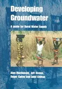 Desarrollo de las aguas subterráneas - Guía para el abastecimiento de agua en zonas rurales - Developing Groundwater - A guide for rural water supply