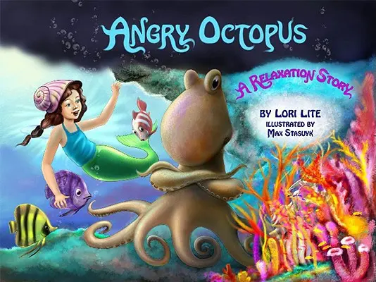 Pulpo enfadado: Un cuento para niños sobre el control de la ira que introduce la relajación muscular progresiva activa y la respiración profunda. - Angry Octopus: An Anger Management Story for Children Introducing Active Progressive Muscle Relaxation and Deep Breathing