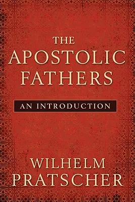 Los Padres Apostólicos: Una introducción - The Apostolic Fathers: An Introduction
