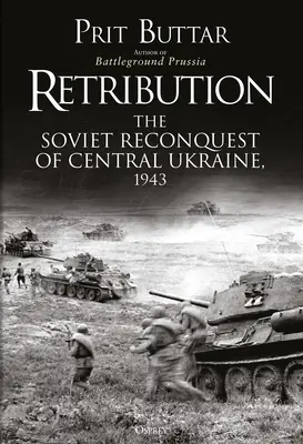 Retribución: La reconquista soviética de Ucrania central, 1943 - Retribution: The Soviet Reconquest of Central Ukraine, 1943