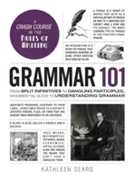 Gramática 101: De los infinitivos divididos a los participios colgantes, una guía esencial para entender la gramática - Grammar 101: From Split Infinitives to Dangling Participles, an Essential Guide to Understanding Grammar