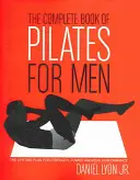 El libro completo de Pilates para hombres: El plan de por vida para la fuerza, la potencia y el máximo rendimiento - The Complete Book of Pilates for Men: The Lifetime Plan for Strength, Power & Peak Performance