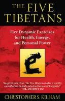 Los Cinco Tibetanos: Cinco ejercicios dinámicos para la salud, la energía y el poder personal - The Five Tibetans: Five Dynamic Exercises for Health, Energy, and Personal Power