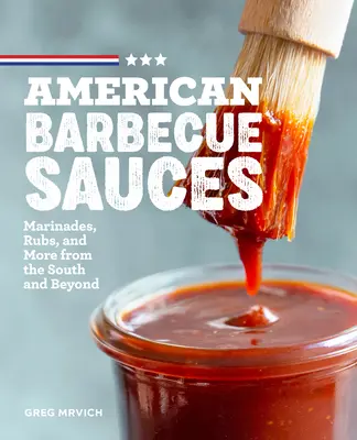 Salsas barbacoa americanas: Marinadas, aliños y mucho más, del Sur y más allá - American Barbecue Sauces: Marinades, Rubs, and More from the South and Beyond