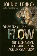 A contracorriente: La inspiración de Daniel en la era del relativismo - Against the Flow: The Inspiration of Daniel in an Age of Relativism