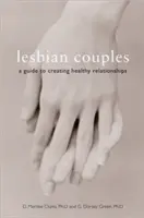 Parejas lesbianas: Guía para crear relaciones sanas - Lesbian Couples: A Guide to Creating Healthy Relationships