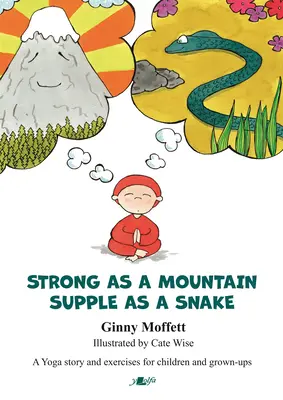 Fuerte como una montaña, flexible como una serpiente - Strong as a Mountain, Supple as a Snake