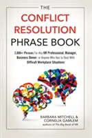 El libro de frases para la resolución de conflictos: Más de 2.000 frases para cualquier profesional de RR.HH., directivo, empresario o cualquier persona que tenga que lidiar con situaciones laborales difíciles. - The Conflict Resolution Phrase Book: 2,000+ Phrases for Any HR Professional, Manager, Business Owner, or Anyone Who Has to Deal with Difficult Workpla