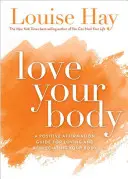 Ama tu cuerpo: Una guía de afirmaciones positivas para amar y apreciar tu cuerpo - Love Your Body: A Positive Affirmation Guide for Loving and Appreciating Your Body