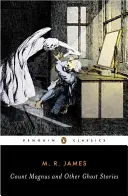 El Conde Magnus y otras historias de fantasmas: Las historias completas de fantasmas de M. R. James, volumen 1 - Count Magnus and Other Ghost Stories: The Complete Ghost Stories of M. R. James, Volume 1