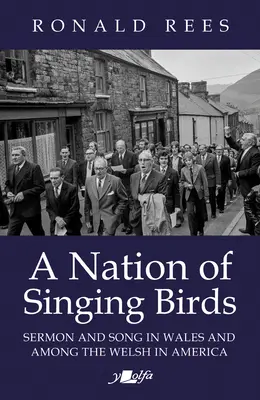 Una nación de pájaros cantores: Sermón y canto en Gales y entre los galeses en América - A Nation of Singing Birds: Sermon and Song in Wales and Among the Welsh in America