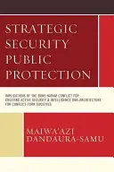 Seguridad estratégica Protección pública: Implicaciones del conflicto de Boko Haram para la creación de una seguridad activa e Inteligencia ADN-Arquitectura para conflictos - Strategic Security Public Protection: Implications of the Boko Haram Conflict for Creating Active Security & Intelligence DNA-Architecture for Conflic