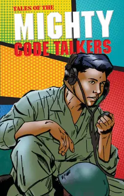 Tales of the Mighty Code Talkers (Historias de los poderosos codificadores) - Tales of the Mighty Code Talkers