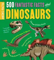 ¡Microhechos! 500 datos fantásticos sobre los dinosaurios - Micro Facts!: 500 Fantastic Facts About Dinosaurs