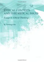 Contextos éticos y cuestiones teóricas: Ensayos de pensamiento ético - Ethical Contexts and Theoretical Issues: Essays in Ethical Thinking