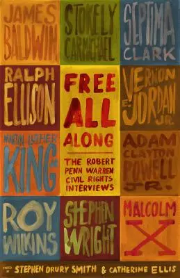 Free All Along: Las entrevistas sobre derechos civiles de Robert Penn Warren - Free All Along: The Robert Penn Warren Civil Rights Interviews