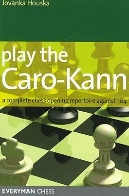 Jugar la Caro-Kann: Un completo repertorio de aperturas de ajedrez contra 1e4 - Play the Caro-Kann: A Complete Chess Opening Repertoire Against 1e4