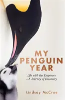 Mi Año Pingüino - Vivir con los Emperadores - Un Viaje de Descubrimiento - My Penguin Year - Living with the Emperors - A Journey of Discovery