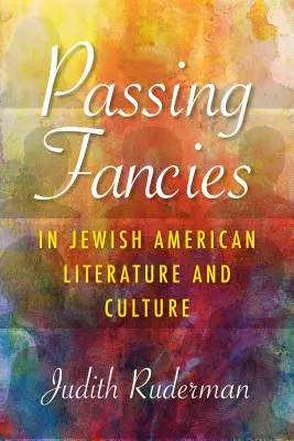 Fantasías pasajeras en la literatura y la cultura judeoamericanas - Passing Fancies in Jewish American Literature and Culture
