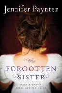 La hermana olvidada: El orgullo y el prejuicio de Mary Bennet - The Forgotten Sister: Mary Bennet's Pride and Prejudice