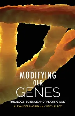 La modificación de nuestros genes: Teología, ciencia y jugar a ser Dios - Modifying Our Genes: Theology, Science and Playing God