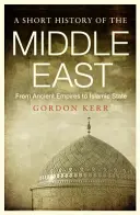 Breve historia de Oriente Próximo: De los antiguos imperios al Estado Islámico - A Short History of the Middle East: From Ancient Empires to Islamic State