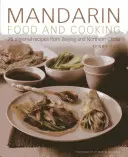 Comida y cocina mandarinas: 75 recetas regionales de Pekín y el norte de China - Mandarin Food and Cooking: 75 Regional Recipes from Beijing and Northern China