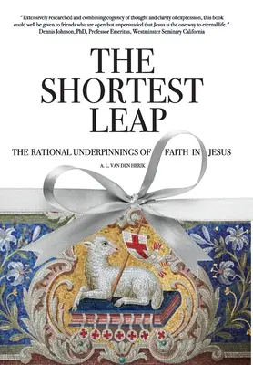 El salto más corto: los fundamentos racionales de la fe en Jesús - The Shortest Leap: The Rational Underpinnings of Faith in Jesus