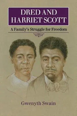 Dred y Harriet Scott: La lucha de una familia por la libertad - Dred and Harriet Scott: A Family's Struggle for Freedom