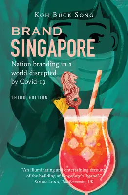 Marca Singapur: Nation Branding in a World Disrupted by Covid-19 - Brand Singapore: Nation Branding in a World Disrupted by Covid-19