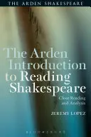 Introducción a la lectura de Shakespeare: Lectura atenta y análisis - The Arden Introduction to Reading Shakespeare: Close Reading and Analysis