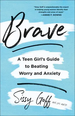 Valiente: La guía de una adolescente para vencer la preocupación y la ansiedad - Brave: A Teen Girl's Guide to Beating Worry and Anxiety