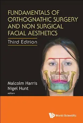 Fundamentos de cirugía ortognática y estética facial no quirúrgica (tercera edición) - Fundamentals of Orthognathic Surgery and Non Surgical Facial Aesthetics (Third Edition)