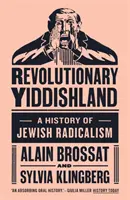 Revolutionary Yiddishland: Historia del radicalismo judío - Revolutionary Yiddishland: A History of Jewish Radicalism