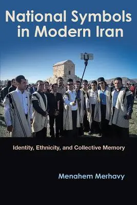 Símbolos nacionales en el Irán moderno: Identidad, etnicidad y memoria colectiva - National Symbols in Modern Iran: Identity, Ethnicity, and Collective Memory