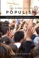 El auge mundial del populismo: Rendimiento, estilo político y representación - The Global Rise of Populism: Performance, Political Style, and Representation