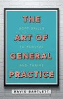 El arte de la medicina general - Habilidades para sobrevivir y prosperar - Art of General Practice - Soft skills to survive and thrive