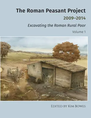 El Proyecto Campesino Romano 2009-2014: Excavando la pobreza rural romana - The Roman Peasant Project 2009-2014: Excavating the Roman Rural Poor