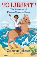 Por la libertad Las aventuras de Thomas-Alexandre Dumas: una lectura de Bloomsbury - To Liberty! The Adventures of Thomas-Alexandre Dumas: A Bloomsbury Reader