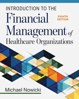 Introducción a la gestión financiera de las organizaciones sanitarias, octava edición - Introduction to the Financial Management of Healthcare Organizations, Eighth Edition