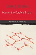 Ser Cerebro: La fabricación del sujeto cerebral - Being Brains: Making the Cerebral Subject