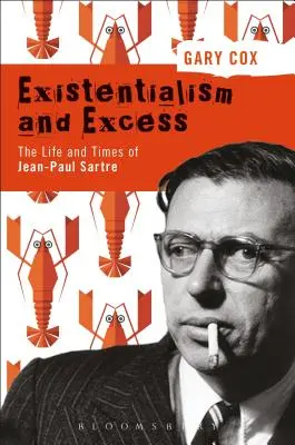 Existencialismo y exceso: Vida y época de Jean-Paul Sartre - Existentialism and Excess: The Life and Times of Jean-Paul Sartre