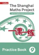 Shanghai Maths - The Shanghai Maths Project Practice Book Year 9: For the English National Curriculum