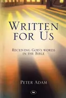 Escrito para nosotros: Recibir las palabras de Dios en la Biblia - Written for Us: Receiving God's Words in the Bible